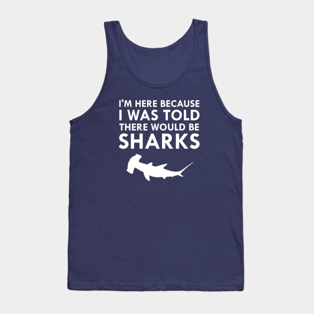 I Was Told There Would Be Sharks Hammerhead Shark Tank Top by FlashMac